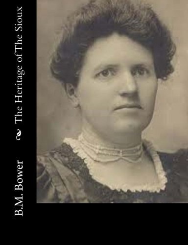 The Heritage of The Sioux — B. M. Bower