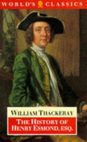 The History of Henry Esmond, Esq. (The World’s Classics) — William Makepeace Thackeray