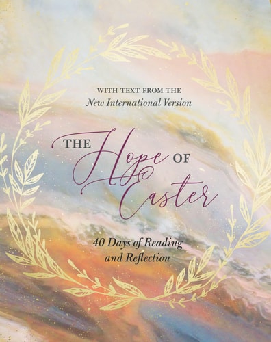 The Hope of Easter 40 Days of Reading and Reflection — Zondervan