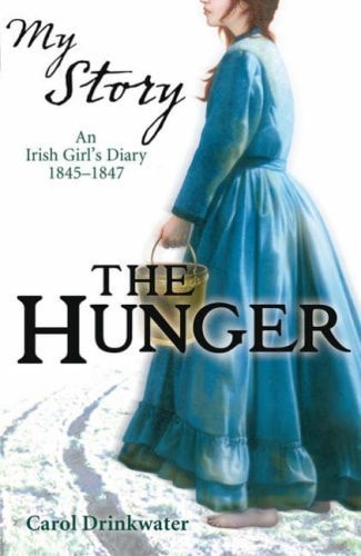 The Hunger – An Irish Girl’s Diary, 1845-1847 — Carol Drinkwater