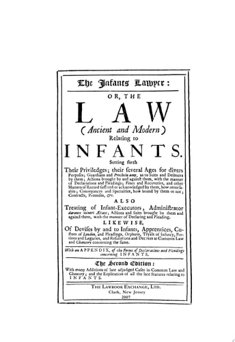 The Infants Lawyer, Or, the Law (Ancient and Modern) Relating to Infants — Samuel Cater