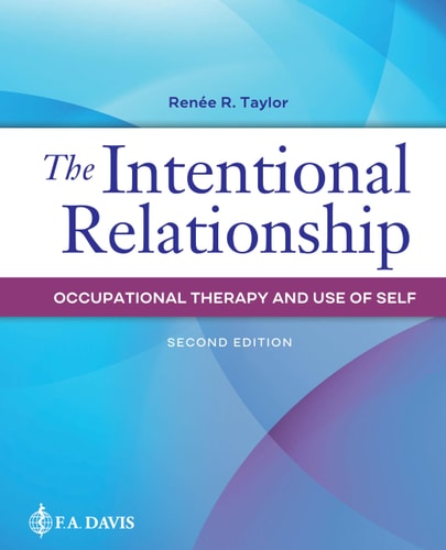 The Intentional Relationship Occupational Therapy and Use of Self — Renée R. Taylor