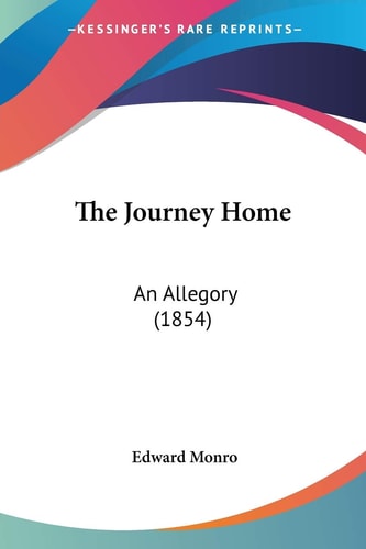 The Journey Home: An Allegory (1854) — Edward Monro
