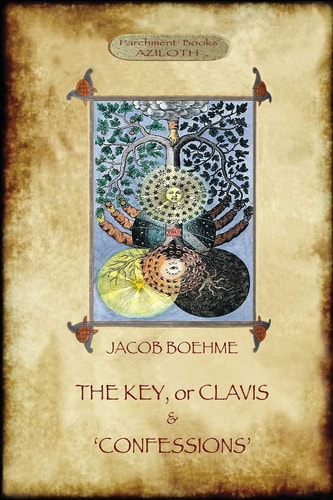 The Key of Jacob Boehme, & The Confessions of Jacob Boehme With an Introduction by Evelyn Underhill — Jacob Boehme