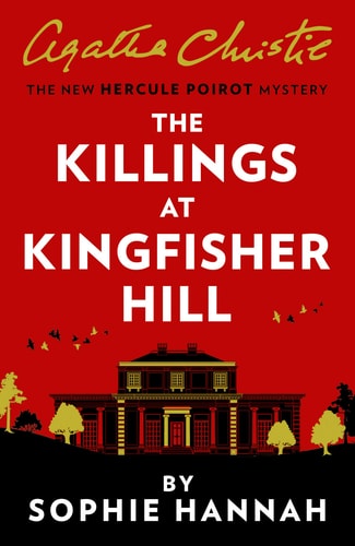 The Killings at Kingfisher Hill The New Hercule Poirot Mystery — Sophie Hannah