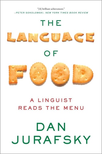 The Language of Food A Linguist Reads the Menu — Dan Jurafsky