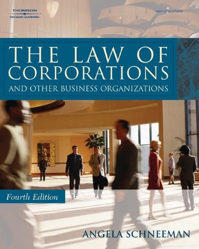 The Law of Corporations and Other Business Organizations — Angela Schneeman