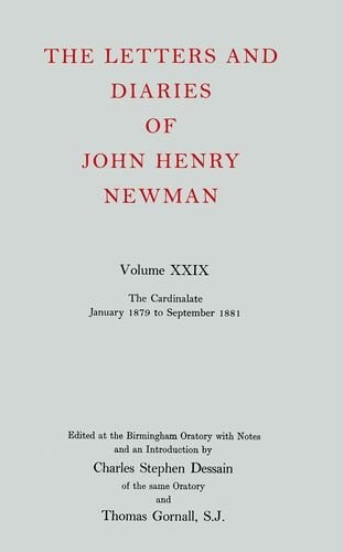 The Letters and Diaries of John Henry Cardinal Newman The Cardinalate, January 1878-September 1881 — John Henry Newman