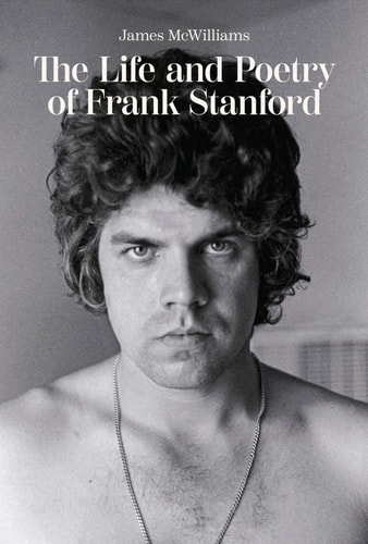 The Life and Poetry of Frank Stanford — James McWilliams