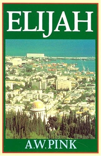The Life of Elijah — Arthur W. Pink