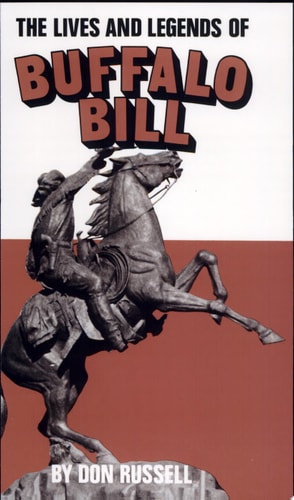 The Lives and Legends of Buffalo Bill — Don Russell