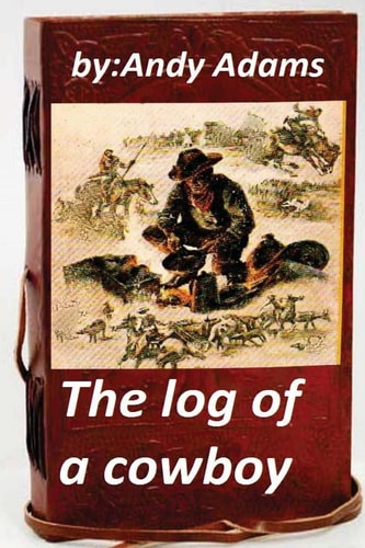 The Log of a Cowboy (1903) (Original Version) — Andy Adams