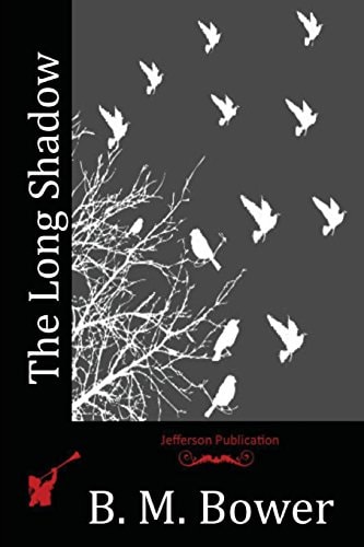 The Long Shadow — B. M. Bower