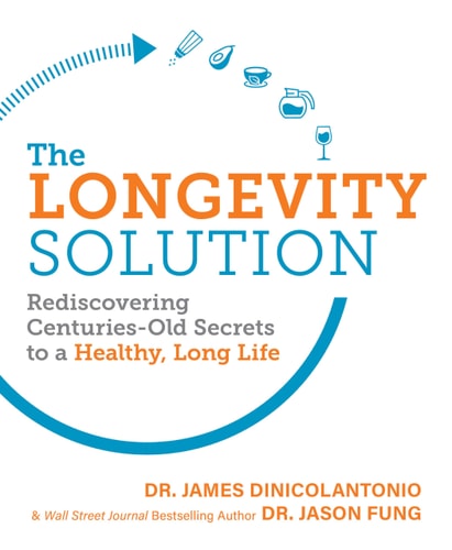 The Longevity Solution Rediscovering Centuries-Old Secrets to a Healthy, Long Life — James DiNicolantonio