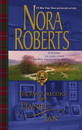 The MacGregors: Daniel & Ian For Now, ForeverIn From The Cold — Nora Roberts