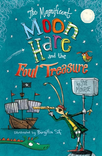 The Magnificent Moon Hare and the Foul Treasure — Sue Monroe