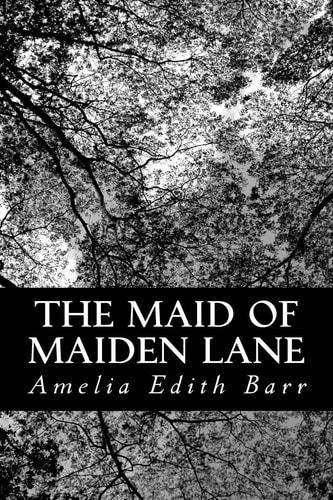 The Maid of Maiden Lane — Amelia Edith Barr