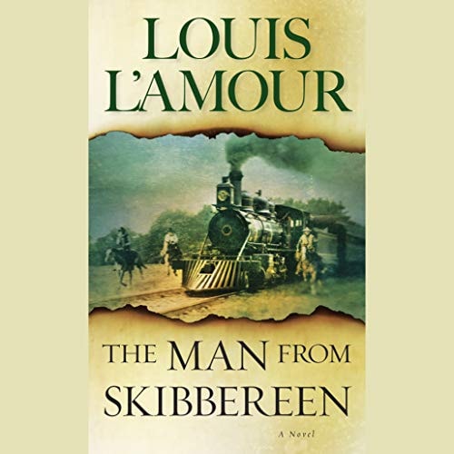 The Man from Skibbereen A Novel — Louis L’Amour