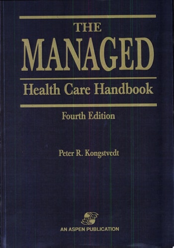 The Managed Health Care Handbook — Peter Reid Kongstvedt