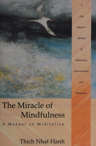 The Miracle of Mindfulness: A Manual on Meditation — Thich Nhat Hanh