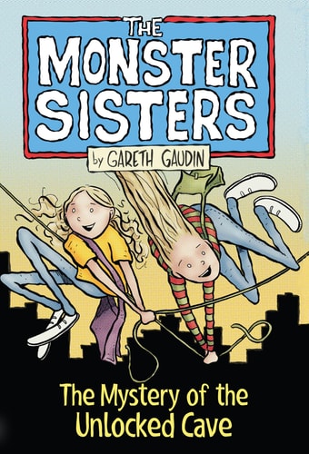 The Monster Sisters and the Mystery of the Unlocked Cave — Gareth Kyle Gaudin