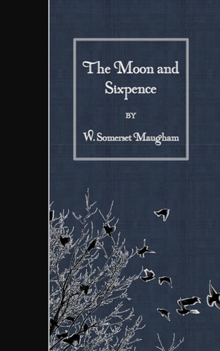 The Moon and Sixpence — W. Somerset Maugham