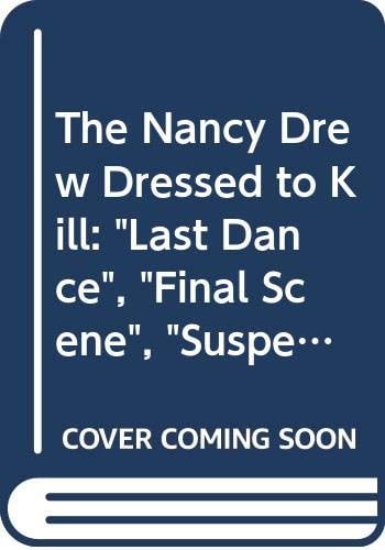 The Nancy Drew Files 3 Stories in 1 ; Last Dance ; The Final Scene ; The Suspect Next Door — Carolyn Keene