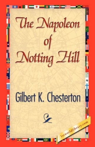 The Napoleon of Notting Hill — G. K. Chesterton
