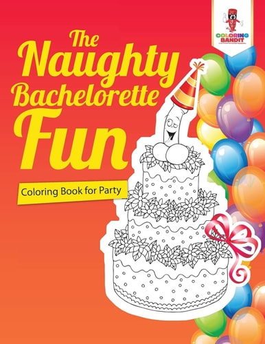 The Naughty Bachelorette Fun Coloring Book for Party — Coloring Bandit
