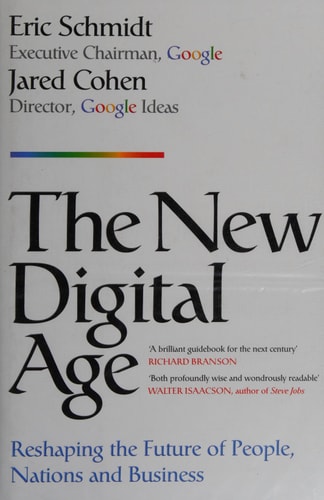 The New Digital Age Reshaping the Future of People, Nations and Business — Eric Schmidt