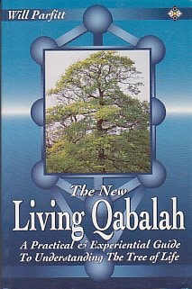 The New Living Qabalah A Practical Guide to Understanding the Tree of Life — Will Parfitt