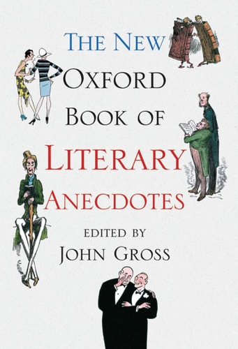 The New Oxford Book of Literary Anecdotes — John Gross