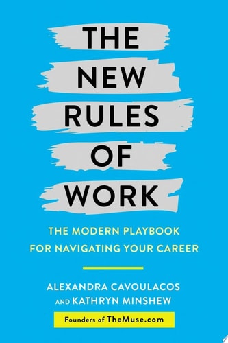The New Rules of Work The Modern Playbook for Navigating Your Career — Alexandra Cavoulacos