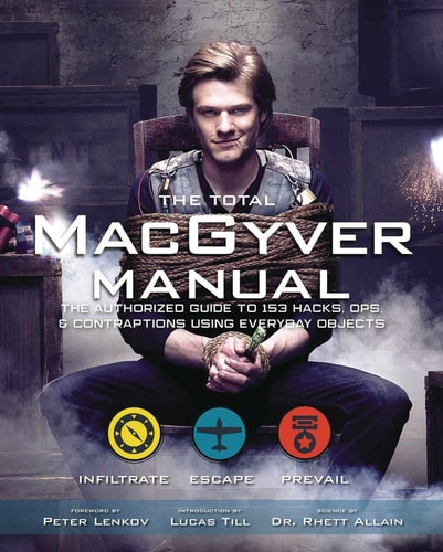 The Official MacGyver Survival Manual 155 Ways to Save the Day — Rhett Allain