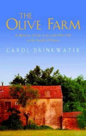 The Olive Farm A Love Story — Carol Drinkwater