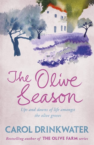 The Olive Season By the Author of the Bestselling the Olive Farm — Carol Drinkwater