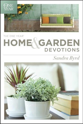 The One Year Home and Garden Devotions — Sandra Byrd