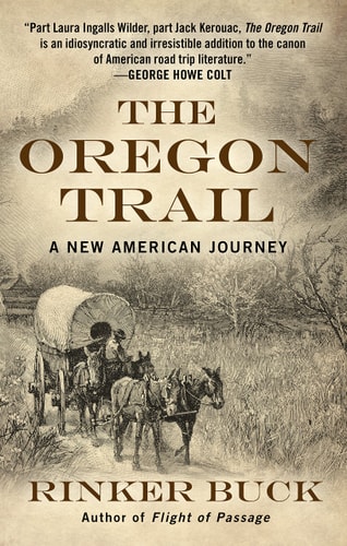The Oregon Trail A New American Journey — Rinker Buck