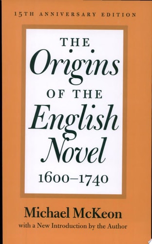 The Origins of the English Novel, 1600-1740 — Michael McKeon