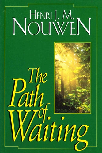 The Path of Waiting — Henri J. M. Nouwen