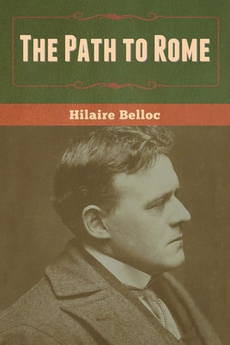 The Path to Rome — Hilaire Belloc