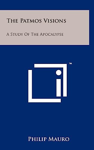 The Patmos Visions A Study Of The Apocalypse — Philip Mauro