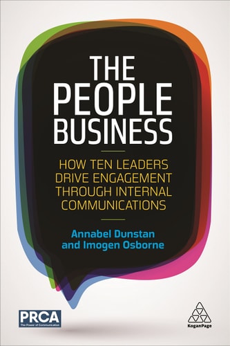 The People Business How Ten Leaders Drive Engagement Through Internal Communications — Annabel Dunstan
