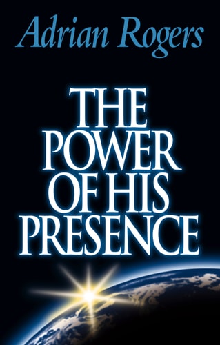 The Power of His Presence — Adrian Rogers