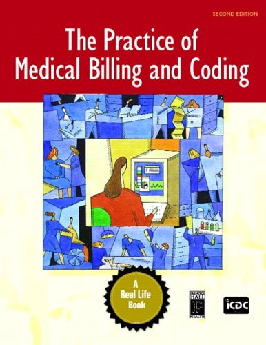 The Practice of Medical Billing and Coding A Real Life Book — ICDC Publishing Inc