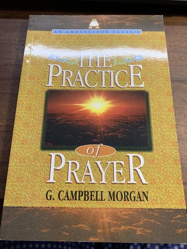 The Practice of Prayer — George Campbell Morgan