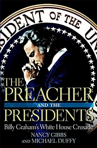 The Preacher and the Presidents: Billy Graham in the White House — Nancy Gibbs