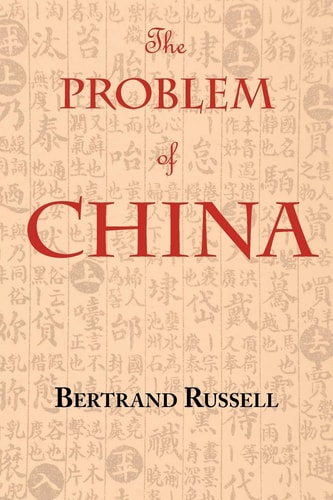 The Problem of China (with Footnotes and Index) — Bertrand Russell
