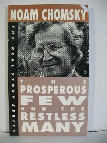 The Prosperous Few and the Restless Many — Noam Chomsky