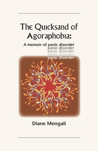 The Quicksand of Agoraphobia A Memoir of Panic Disorder — Diane Mengali
